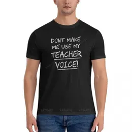 Summer Men T-Shirt Black Man Tshirt Não me faça usar a camiseta de camisetas de voz de voz do professor, camiseta vintage 240423