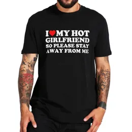 Męski koszulka kocham moją dziewczynę, więc trzymaj ode mnie z dala od chłopaka urodzinowy prezent uliczny letnie koszulki unisex 240430