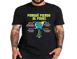 Padel defertido tshirt porque pierdo al padel مضحك tshirts عرضة 100 القطن ناعم premium men039s ملابس الاتحاد الأوروبي الحجم 2206068882018