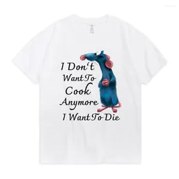 Men's T Shirts I Dont Want To Cook Anymore Die Funny Mouse Graphics T-shirt Men Women's Fashion Short Sleeve Tee Shirt