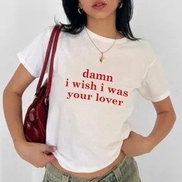 Women's T Shirts Damn I Wish Was Your Lover T-Shirt Funny Adult Humour TShirt Aesthetic Women Short Sleeve Tumblr Slogan Tee Shirt Clothing