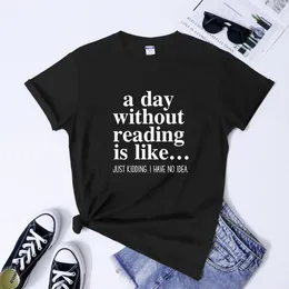 Kvinnors T-skjortor om dagen utan att läsa är som skjorta stilig booktrovert gåva t-shirt rolig unisex kort ärm bookaholic läsare tees topps
