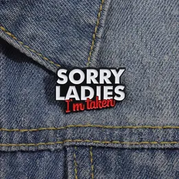 Sorry Ladies I'm Taken Enamel Pin Funny Couple Metal Brooch Lapel Backpack Jacket Badge Boy Friend Jewelry Gift Accessories