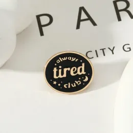 Always Tired Club Enamel Badge Pins INS Meme Letter Funny Metal Gold Brooch for Kids Women Bags Backpack Clothes Denim Lapel DIY