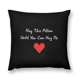 Pillow Long Distance Relationship: Hug This Until You Can Me Throw Sofa Covers