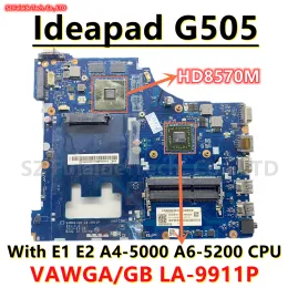 Moderkort VAWGA/GB LA9911P för Lenovo IdeaPad G505 15 tum bärbar datorkort med E1 E2 A45000 A65200 CPU HD8570M 1GB GPU DDR3 100% OK