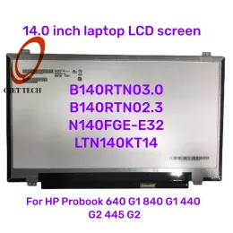 Tela 14 "HD+ 1600x900 para HP Probook 640 G1 840 G1 440 G2 445 G2 Tela LCD B140RTN03.0 B140RTN02.3 N140FGEE32 LTN140KT14