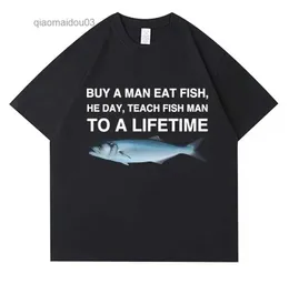 Herr t-shirts köper en man äter fisk han dag lär fiskman till en livstid rolig meme t shirt unisex casual bomull t-shirt män bomull överdimensionerad teesl2404