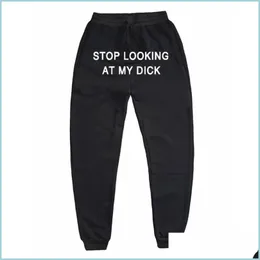 Pantaloni da uomo Pantaloni da uomo Felpa da uomo Donna Lettera Stop Looking At My Dick Pantaloni sportivi Pantaloni da jogging Drop Hip Hop Nero Vita alta Regalo Drop Deli Dhaj5