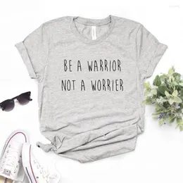 Damen T-Shirts Be A Warrior Not Worrier Print Frauen T-Shirts Baumwolle Casual Lustiges Hemd Für Lady Yong Girl Top T-Shirt Hipster 6 Farbe FS-4