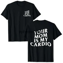 Herr t-shirts din mamma är min cardio lustiga gym t-shirt humor roliga sarkastiska ord skämt grafiska tee topps fitness träning kläder presenth24220