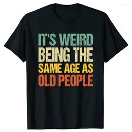 Erkek Tişörtleri Retro Yaşlı insanlar alaycı tişört komik büyükbaba büyükanne mektupları basılmış grafik tee ile aynı yaşta olmak garip