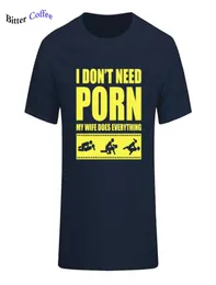 Nuovo arrivo estivo Tees Men039S I Don039T Ho bisogno di porno Mia moglie Dose Tutto Umorismo per adulti Rude Sexual ONeck Manica corta Prin5962041