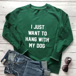 Kvinnors hoodies ankomst Jag vill bara hänga med min hund tröja bomull långärmad topps mamma liv tröjor släpp