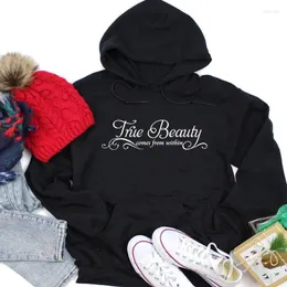Men's Hoodies True Beauty Comes From Inside Women Fashion Pure Cotton Warmer Quality Quote Slogan Pullovers Hipster Young Style-K652