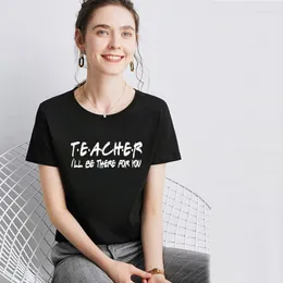 Women's T Shirts Teacher Shirt I'll Be There For You Print Women Tshirts Cotton Funny Lady Yong Girl Top Tee Oversized 5XL