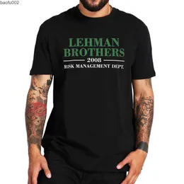 Herrst-shirts Lehman Brothers 2008 Riskhantering Avdelning T-shirt 2022 Trending Casual Men's Fashion Tshirt för investerare Traders T-shirts W0322