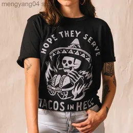 Koszulka damska Calelinka Mam nadzieję, że serwują tacos w piekle unisex grunge t koszule czarne bawełniane bawełniane bawełniane topy z krótkim rękawem T230510