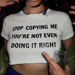 Women's TShirt Stop copying me you're not even right. Women's crop tops summer fashion Y2K baby Tshirts women's Tshirts Kawaii Tshirts 230511