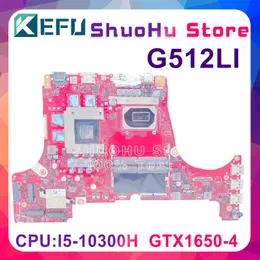 Moderkort KEFU G512LI -mainboard för Asus Rog Strix G15 G512L G512LV G512LU LAPTOP MODOBART MED I510300H GTX1650TI4G 100% Test OK