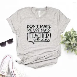 Women's T Shirts Don't Make Me Use My Teacher Voice Print Women Tshirts Casual Funny Shirt For Lady Top Tee Hipster 6 Color Drop Ship NA-543