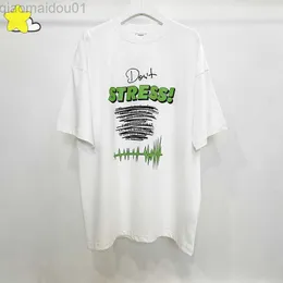 Men's T-Shirts 23SS Green Letters Don't Stress T Shirt Men Women Heavy Fabric Streetwear Oversized VTM Tee White Top With Tag L230707