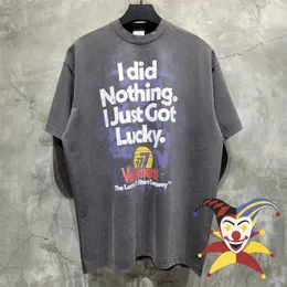 Mens TShirts 2323ss Vetements Tshirt Womens 1 High quality I didnt do anything just got lucky top 230720