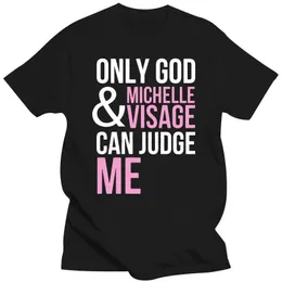 Mens TShirts Women T Shirt Only God and Michelle Visage Can Judge Me Rupaul Drag Race Alaska Cotton Unisex Clothing Tops 230403