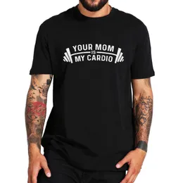 Men's T-Shirts Your mother is my aerobic fun T-shirt. I love moms. MILF Sarcastic fun quote T-shirt. 100% cotton oversized gym sports T-shirt 230407