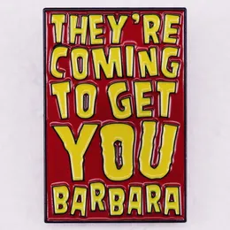 Sana gelmeye geliyorlar Barbara emaye pin rozeti korku filminden esinlenerek ölü sevimli anime filmleri oyunlar sert emaye pimleri metal çizgi film broş