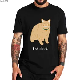 Men's T-Shirts I Shidded Cat T Shirt 2022 Funny Meme Trend Popular Tee Tops 100% Cotton Oversized Casual High Quality Soft T-shirt EU Size W0224