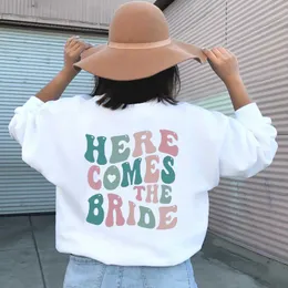 Womens Hoodies Sweatshirts Here Comes the Bride Bachelorette Party Sweatshirt Slogan Cotton Casual Hipster Vintage Pullovers Street Style Party Tops 230227