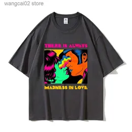 Men's T-Shirts There Is Always Madness in Love T Shirt 100% Cotton 240G Thick Men Fashion Summer T-shirts Hip Hop Tops Arctic Tees Women Tops T230602