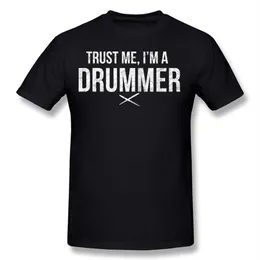 Tessuto da uomo in cotone 100% di alta qualità Trust me Im a drummer T-shirt da uomo girocollo grigio t-shirt a maniche corte di grandi dimensioni personalizzata T-S187d