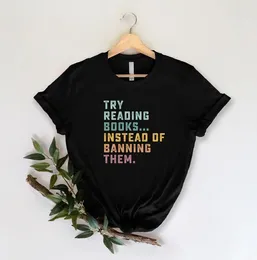 Kvinnors T -skjortor Försök att läsa böcker istället för att förbjuda dem bibliotekarie gåva älskare bokmask skjorta kort ärm topp tees streetwear harajuku