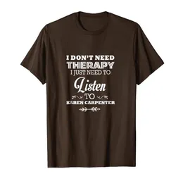 Fantastiskt jag behöver bara lyssna på Karen Carpenter Gift Shirt268R
