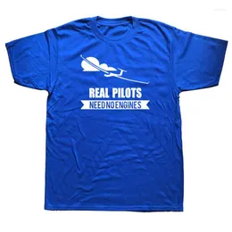 Men's T Shirts Real Pilots Need No Engines Sailplane Or Glider T-shirt Design Summer Style Short Sleeve Print Man Cotton Shirt Mens Clothing