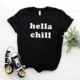 Hella chill tryck kvinnor avslappnad rolig t -shirt f￶r lady girl topp tee hipster drop ship