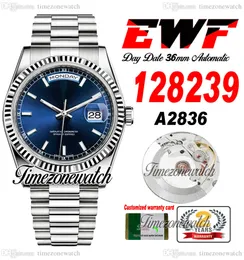 EWF DayDate 36mm 128239 A2836 자동 남성 시계 ETA D- 블루 다이얼 스틱 마커 시계 Oystersteel 브레이슬릿 동일한 직렬 카드 슈퍼 에디션 TimezoneWatch G7